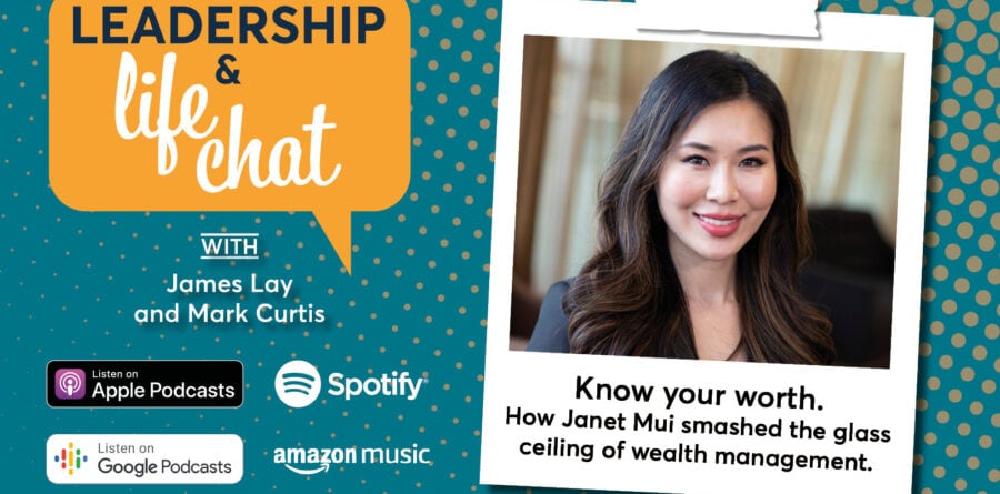 Leadership & Life Chat – Know your worth. How Janet Mui smashed the glass ceiling of wealth management