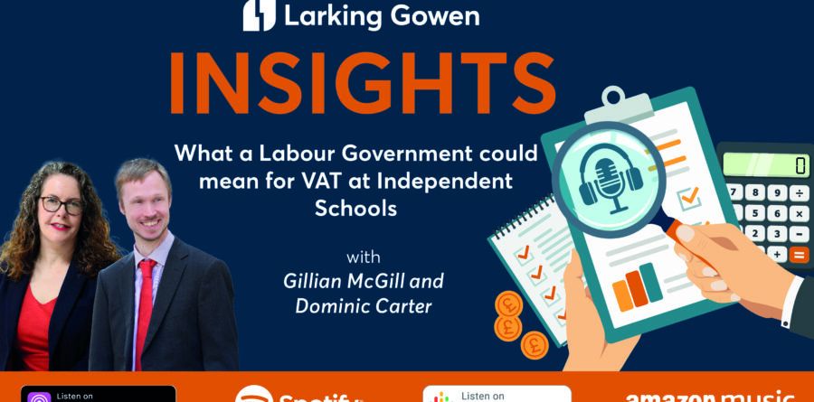 Larking Gowen Insights – What a Labour government could mean for VAT at independent schools